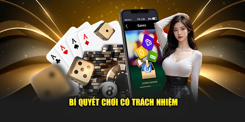 Bí quyết chơi có trách nhiệm