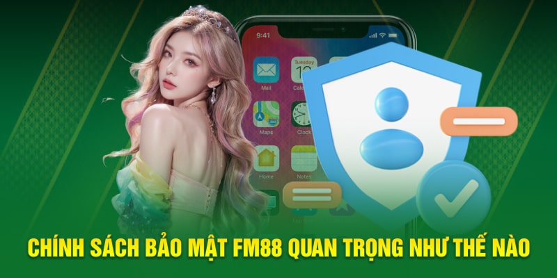 Chính sách bảo mật FM88 quan trọng như thế nào