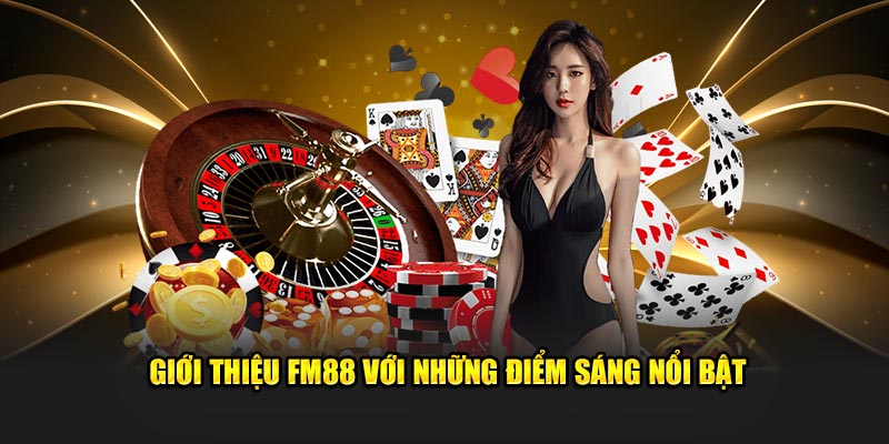 Giới thiệu FM88 với những điểm sáng nổi bật