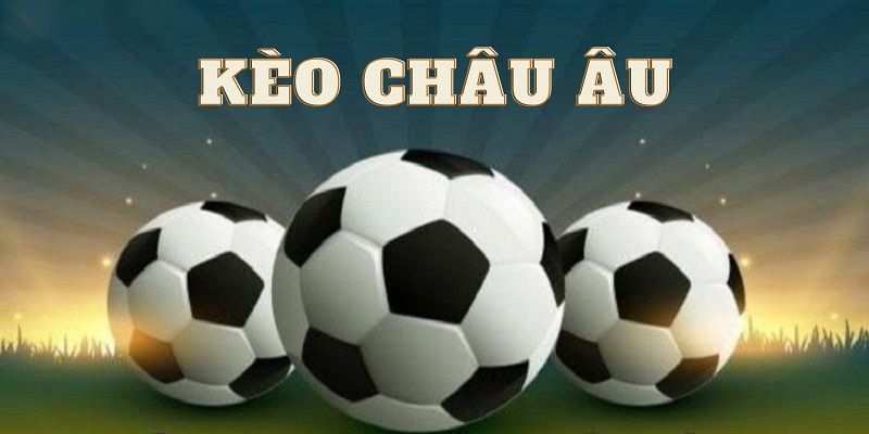 kèo châu Âu